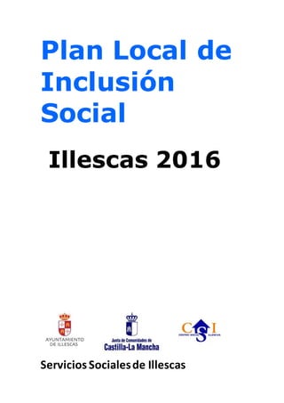 ServiciosSocialesde Illescas
Plan Local de
Inclusión
Social
Illescas 2016
 