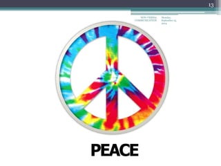Monday,
September 15,
2014
NON-VERBAL
COMMUNICATION
13
PEACE
 