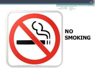 Monday,
September 15,
2014
NON-VERBAL
COMMUNICATION
14
NO
SMOKING
 