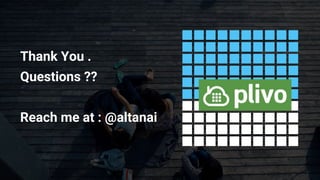Thank You .
Questions ??
Reach me at : @altanai
 