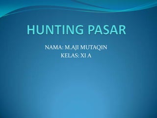 NAMA: M.AJI MUTAQIN
KELAS: XI A