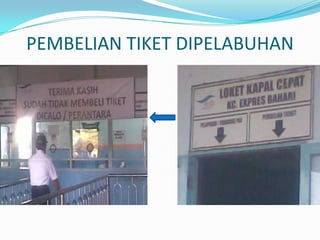 PEMBELIAN TIKET DIPELABUHAN
