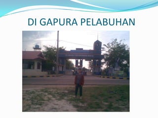 DI GAPURA PELABUHAN