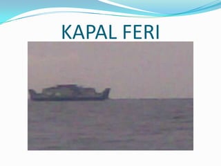 KAPAL FERI