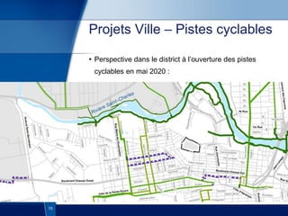 15
Projets Ville – Pistes cyclables
• Perspective dans le district à l’ouverture des pistes
cyclables en mai 2020 :
 