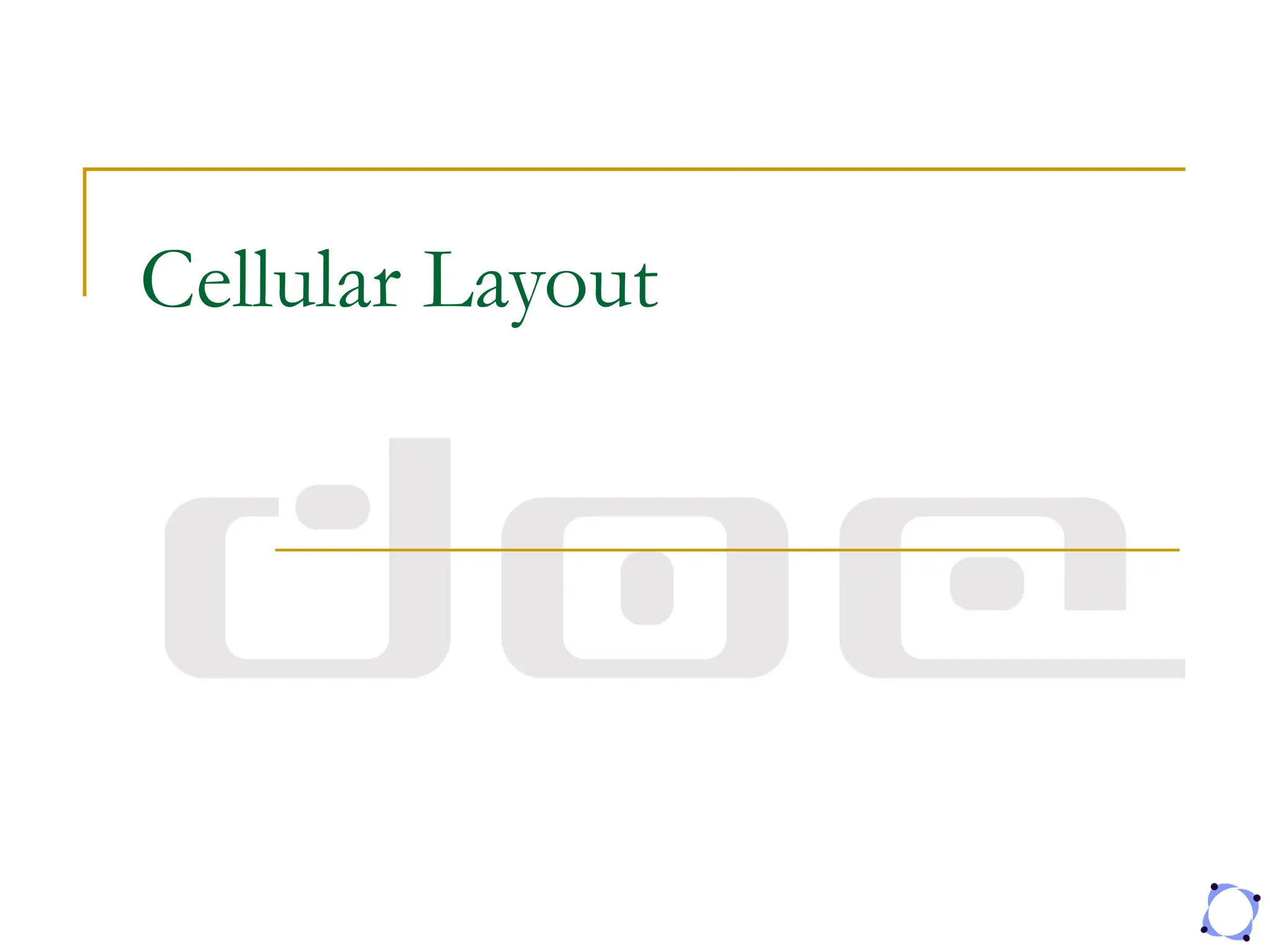 Cellular Layout
 