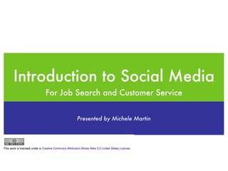 Introduction to Social Media ,[object Object],Presented by Michele Martin 