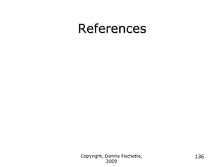 Copyright, Dennis Fischette,
2009
136
References
 