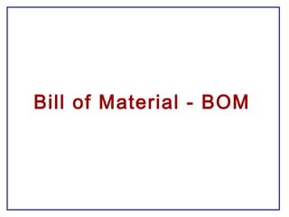Bill of Material - BOM
 