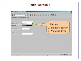 Initial screen 1
1.Part no
2. Industry Sector
3. Material Type
 