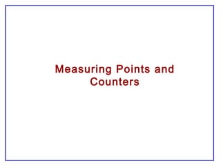 Measuring Points and
Counters
 