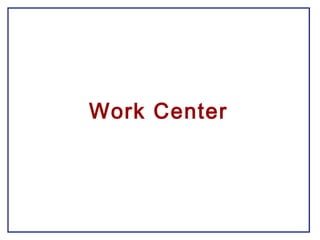 Work Center
 