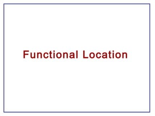 Functional Location
 