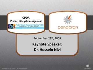 CPDAProduct Lifecycle Management September 23rd, 2009 Keynote Speaker:Dr. HosseinNivi 