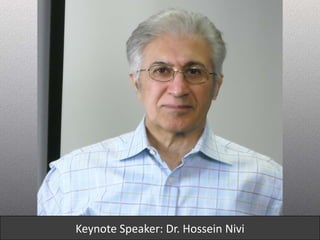 Keynote Speaker: Dr. Hossein Nivi
 