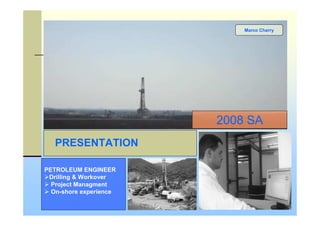 Marco Charry




                        2008 SA
   PRESENTATION

PETROLEUM ENGINEER
 Drilling & Workover
  Project Managment
  On-shore experience
 