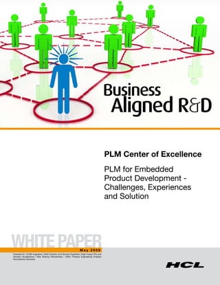 PLM Center of Excellence
           PLM for Embedded
           Product Development -
           Challenges, Experiences
           and Solution




May 2009
 