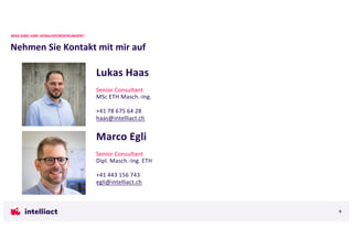 Lukas Haas
Senior Consultant
MSc ETH Masch.-Ing.
+41 78 675 64 28
haas@intelliact.ch
Marco Egli
Senior Consultant
Dipl. Ma...