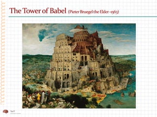 TheTowerof Babel (PieterBruegeltheElder-1563)
 