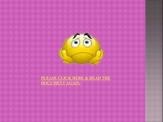 PLEASE CLICK HERE & READ THE
DOCUMENT AGAIN.
 