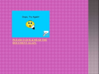 PLEASE CLICK & READ THE
DOCUMENT AGAIN.
 