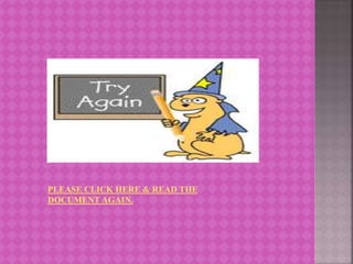 PLEASE CLICK HERE & READ THE
DOCUMENT AGAIN.
 