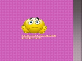 PLEASE CLICK HERE & READ THE
DOCUMENT AGAIN.
 