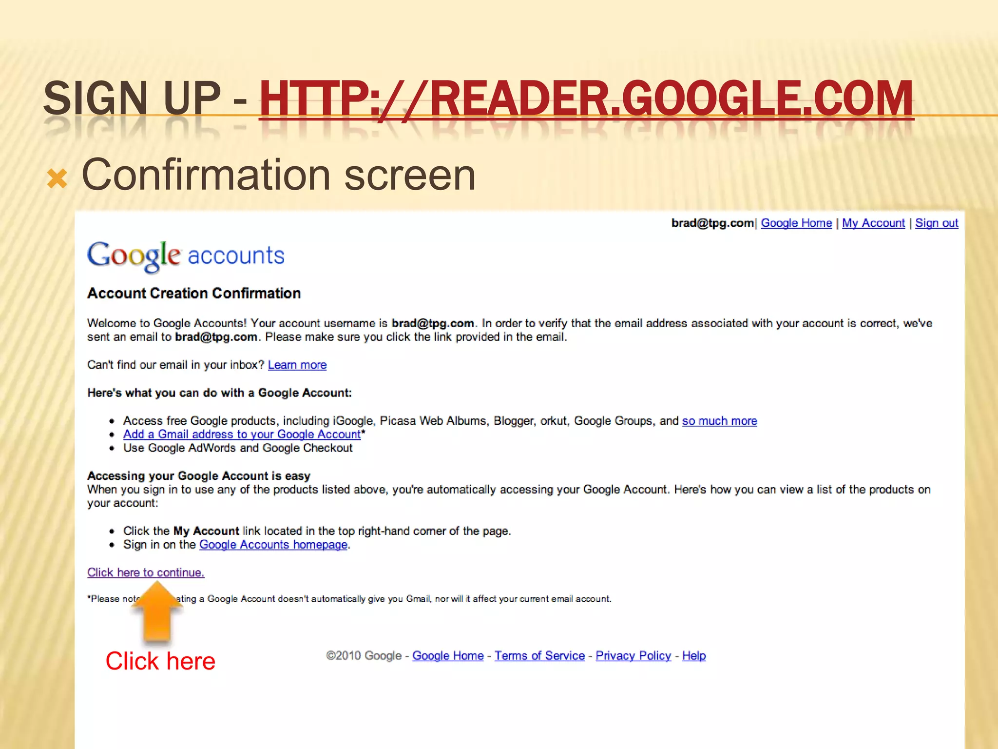 Sign up - http://reader.google.comConfirmation screenClick here