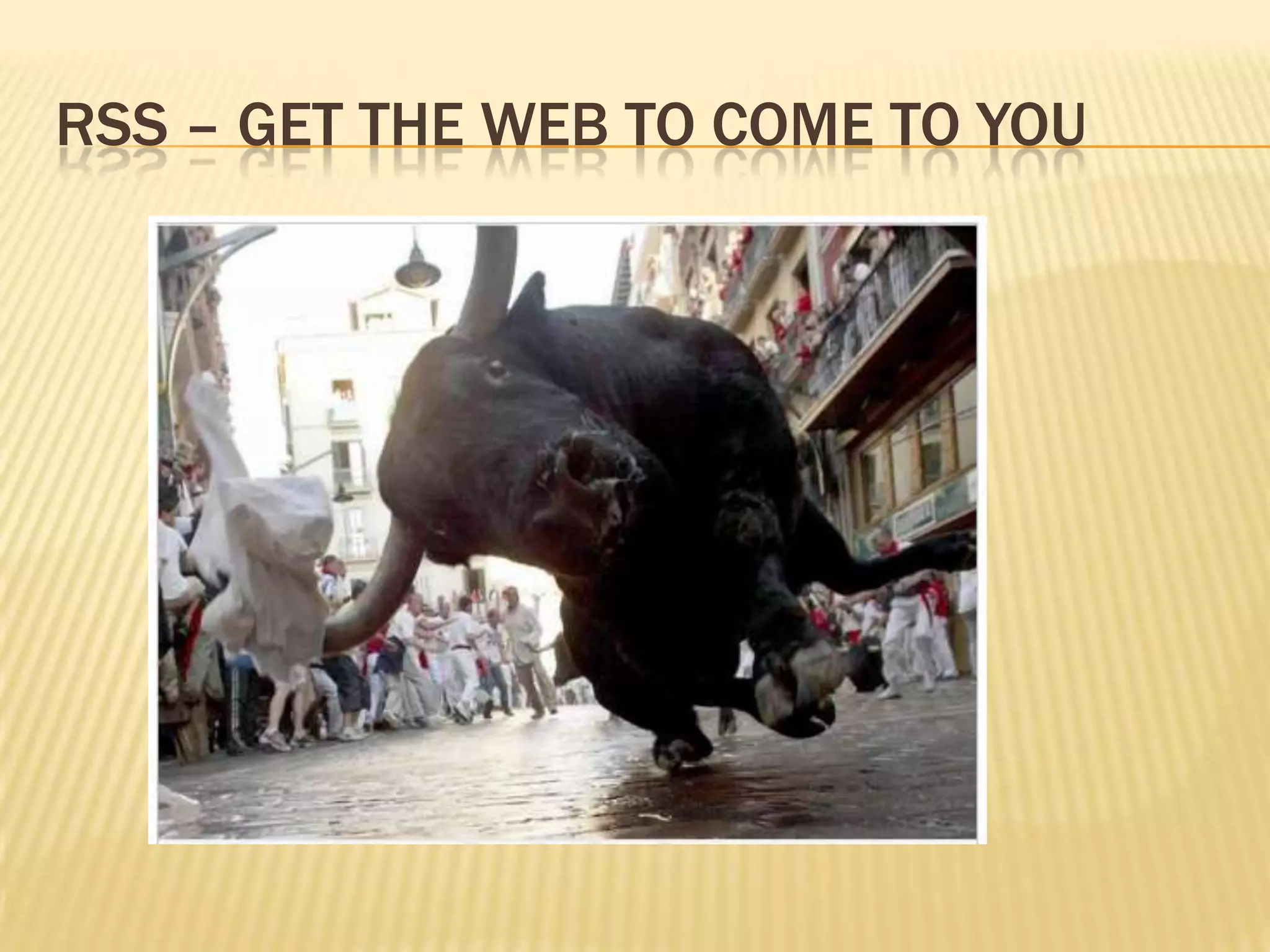 RSS – get the web to come to you