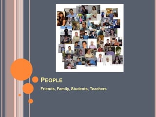 PeopleFriends, Family, Students, Teachers