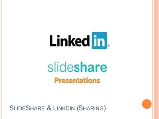 SlideShare & Linkdin (Sharing)