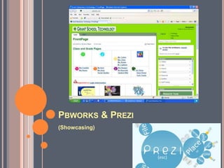 Pbworks & Prezi(Showcasing)