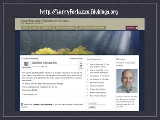 http://LarryFerlazzo.Edublogs.org
 