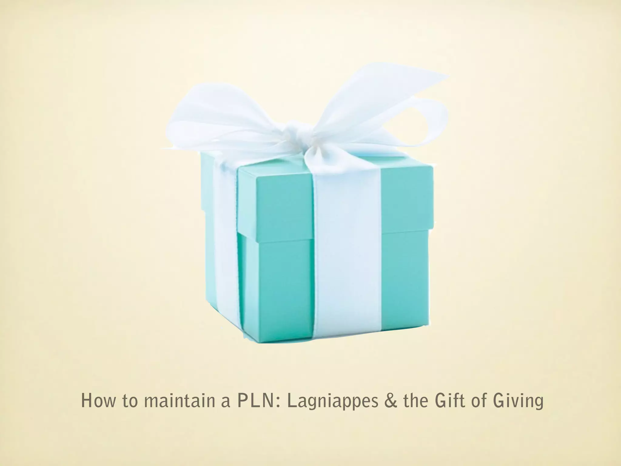 How to maintain a PLN: Lagniappes & the Gift of Giving
 