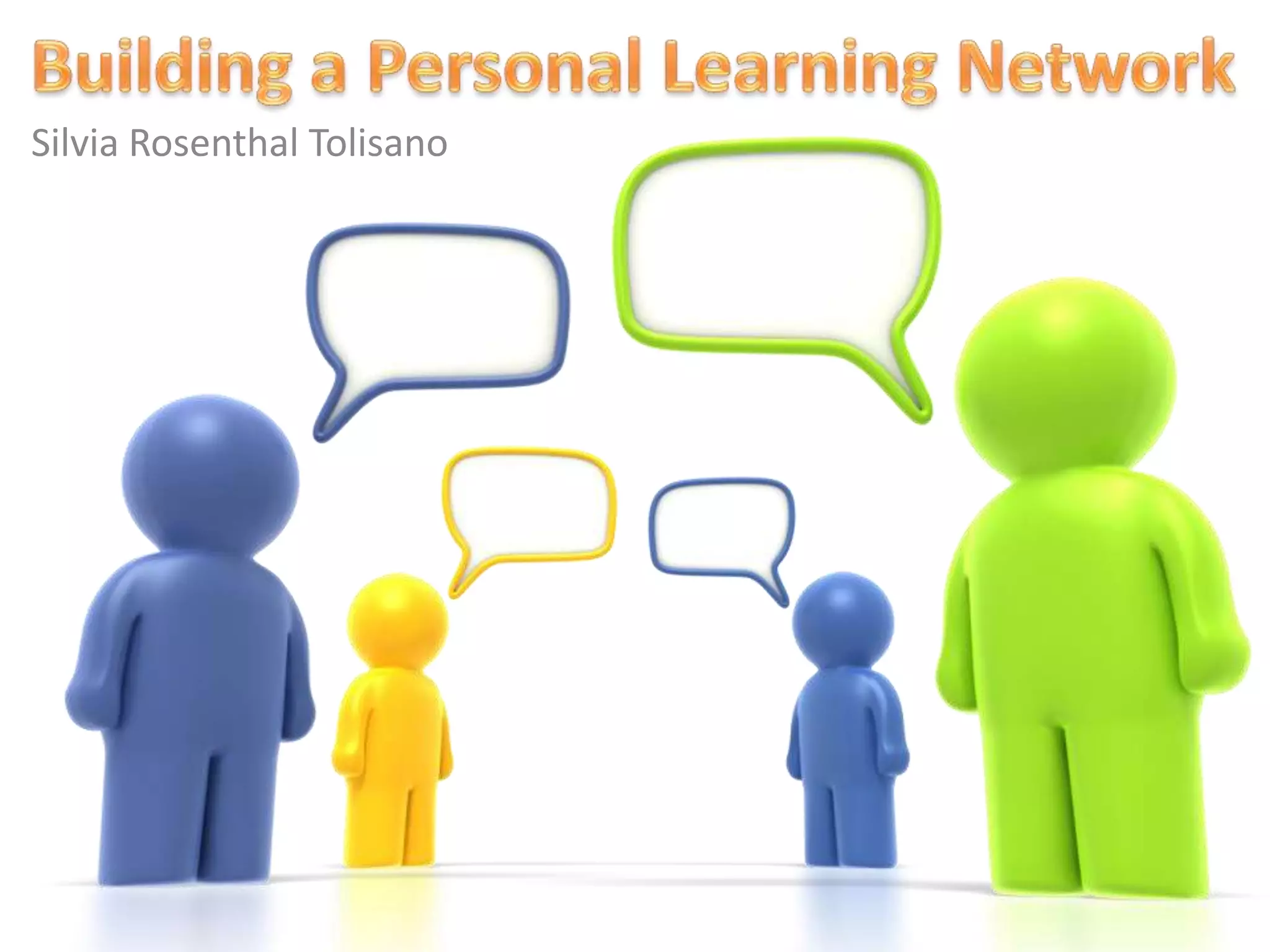 Building a Personal Learning NetworkSilvia Rosenthal Tolisano