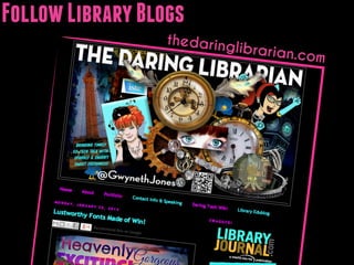 Follow Library Blogs
th e dar i n g

librarian.

com

 