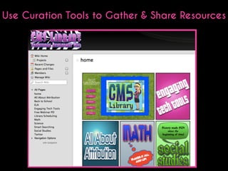 Use Curation Tools to Gather & Share Resources

 