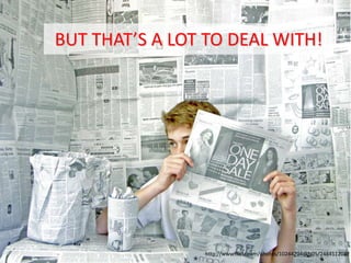 BUT THAT’S A LOT TO DEAL WITH!http://www.flickr.com/photos/10244704@N05/2484112082