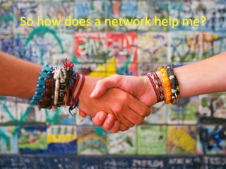 So how does a network help me?http://www.flickr.com/photos/jeff-bauche/2230236391/