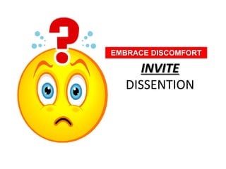 INVITE DISSENTIONEMBRACE DISCOMFORT