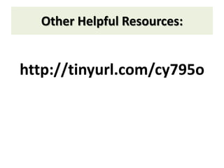 Other Helpful Resources:http://tinyurl.com/cy795o