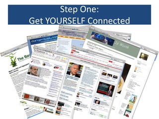 Step One:  Get YOURSELF Connected