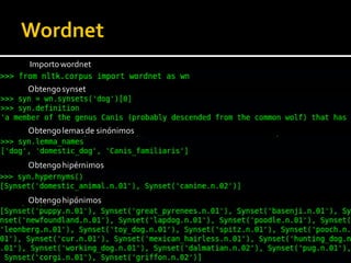 Importowordnet
Obtengosynset
Obtengolemasde sinónimos
Obtengohipérnimos
Obtengohipónimos
 