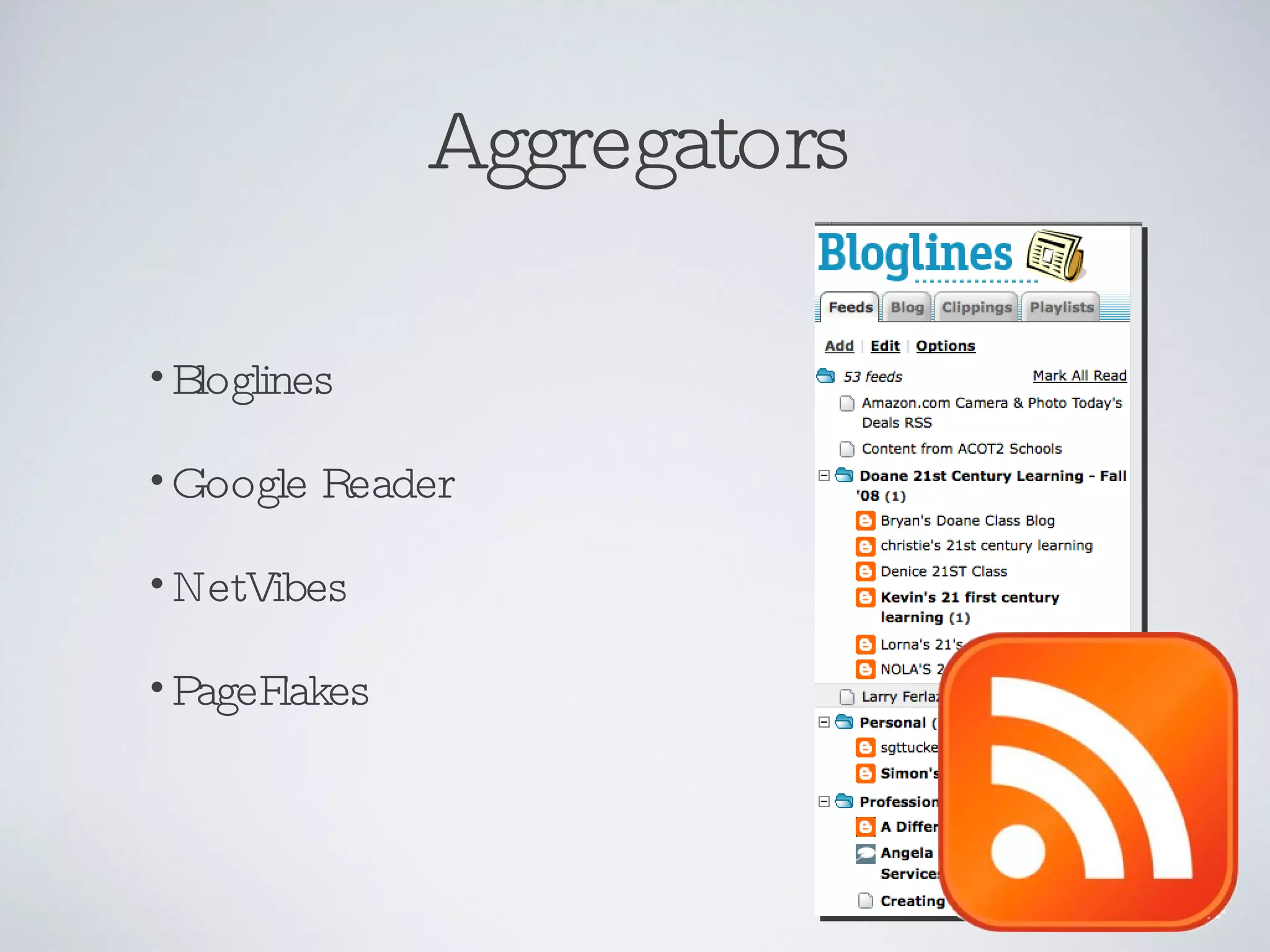 Aggregators Bloglines Google Reader NetVibes PageFlakes 