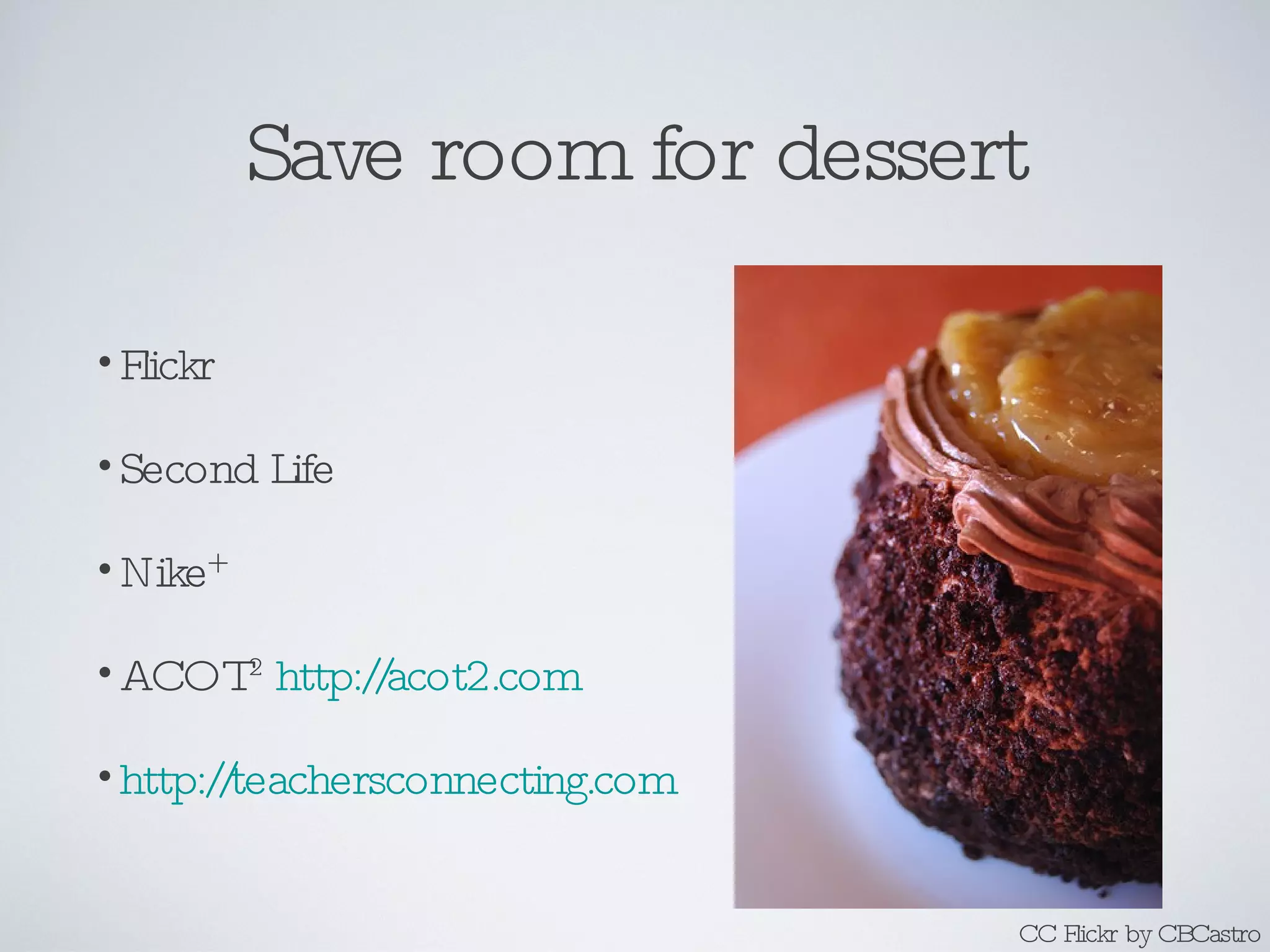 Save room for dessert Flickr Second Life Nike + ACOT 2   http://acot2.com   http://teachersconnecting.com   CC Flickr by CBCastro 