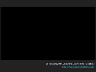 Eli Pariser (2011), Beware Online Filter Bubbles
https://youtu.be/B8ofWFx525s
 