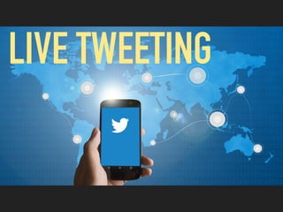 LIVE TWEETING
 