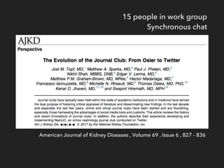 American Journal of Kidney Diseases , Volume 69 , Issue 6 , 827 - 836
15 people in work group
Synchronous chat
 