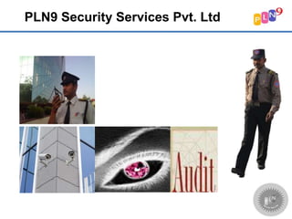 PLN9 Security Services Pvt. Ltd
 