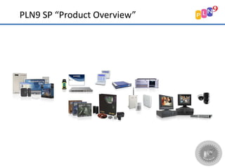 PLN9 SP “Product Overview”
 